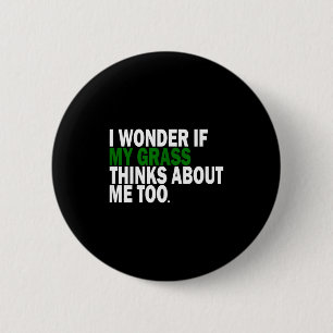 I Wonder If My Gr Thinks About Me Too Funny Plant 6 Cm Round Badge