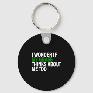 I Wonder If My Gr Thinks About Me Too Funny Plant Key Ring