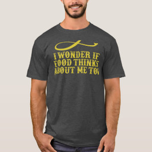 I Wonder If Pizza Thinks About Me 3391472 T-Shirt