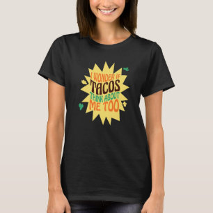 I Wonder If Tacos Think About Me Veggies And Meat  T-Shirt