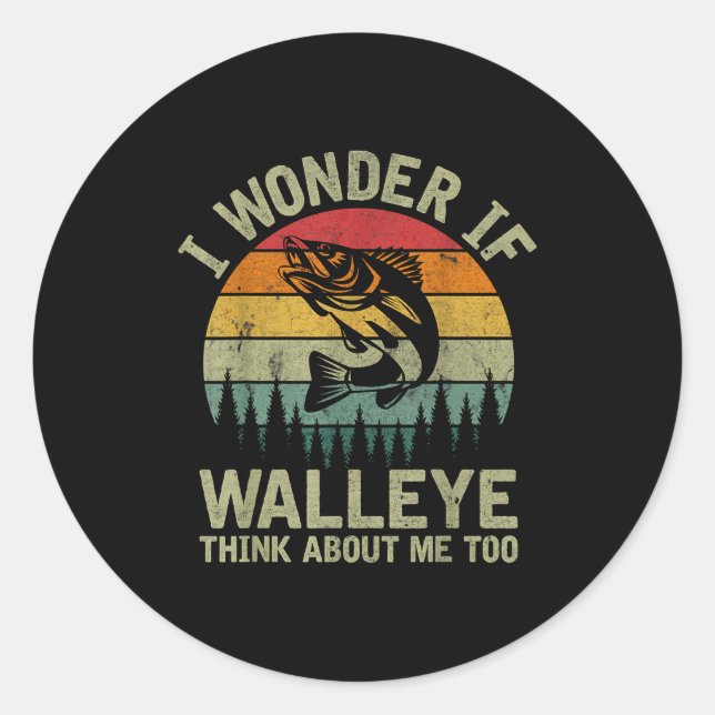 I Wonder If Walleye Think About Me Fishing Humor L Classic Round Sticker (Front)