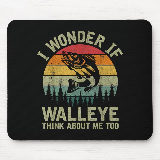 I Wonder If Walleye Think About Me Fishing Humor L Mouse Pad (Front)