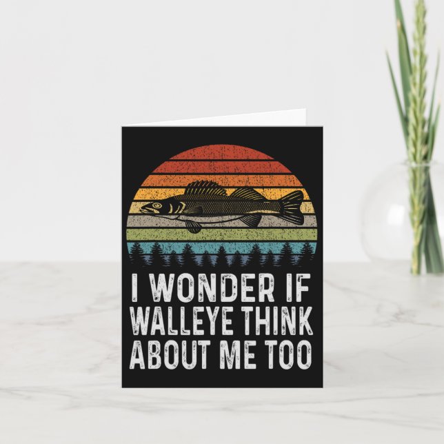 I Wonder If Walleye Think About Me Funny Walleye F Card (Front)