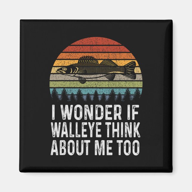 I Wonder If Walleye Think About Me Funny Walleye F Magnet (Front)