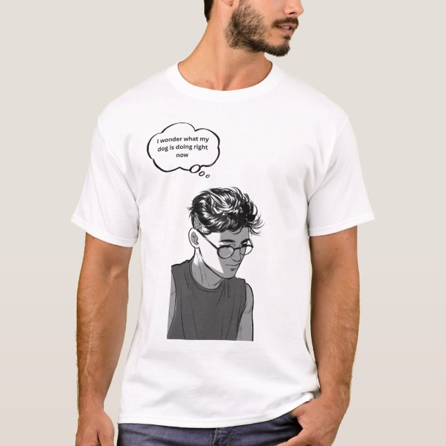 I Wonder What My Dog Is Doing – Dog Lover Art T-Shirt (Front)