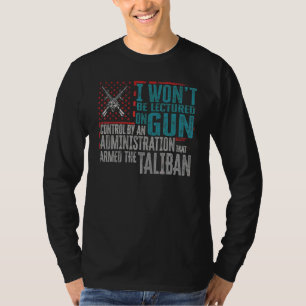 I Won't Be Lectured On Gun Control By An Administr T-Shirt