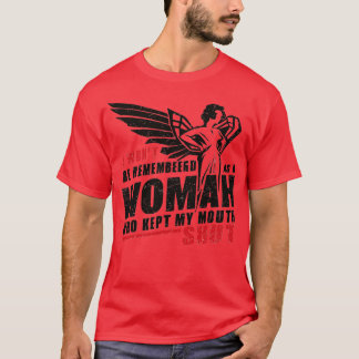 I Wont Be Remembered As A Woman Who Kept Her Mouth T-Shirt