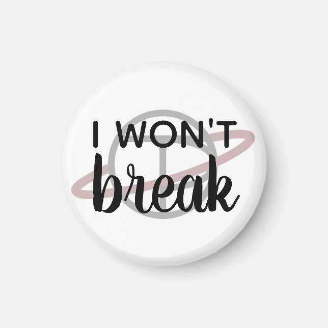 "I Won't Break" small magnet (Front)