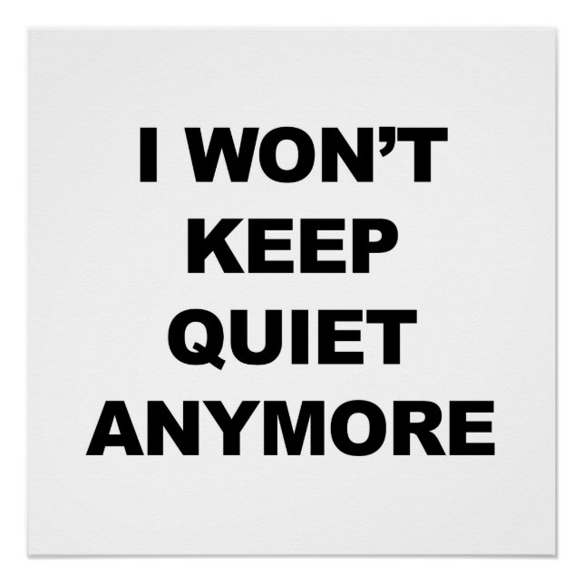 I Won't Keep Quiet Anymore Poster (Front)