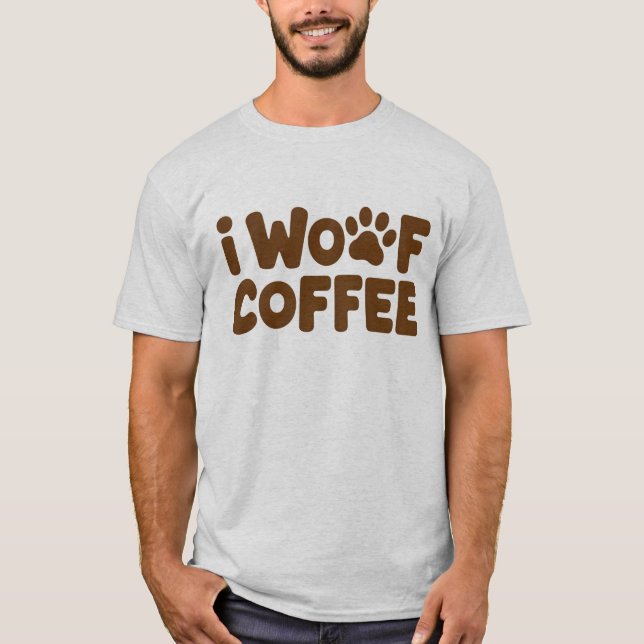 I Woof Coffee Funny Dog Lover T-Shirt (Front)