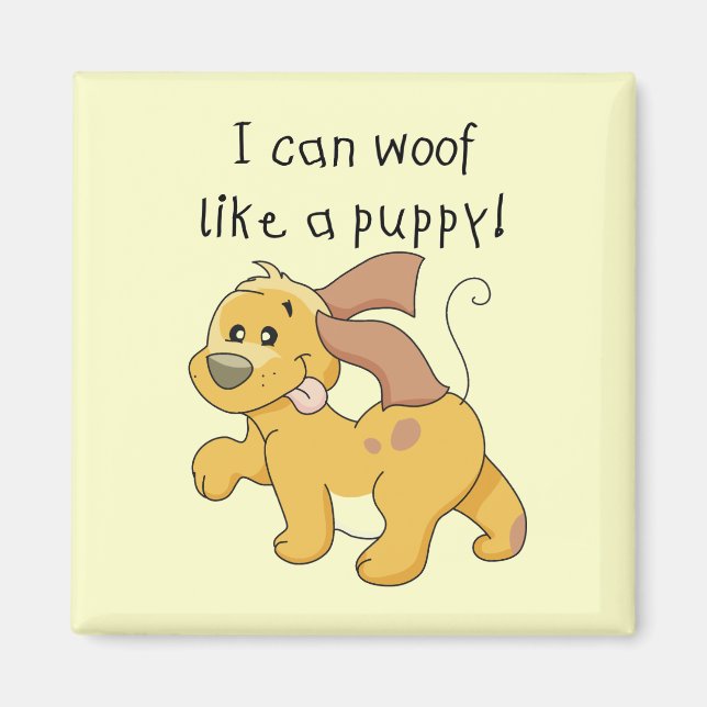 I Woof Like a Puppy Tshirts and Gifts Magnet (Front)