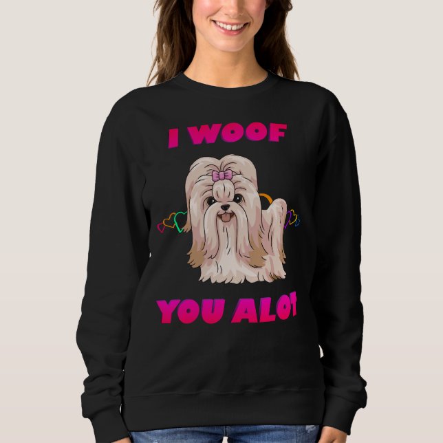 I Woof You A Lot Pink Text Cream Shih Tzu Sweatshirt (Front)