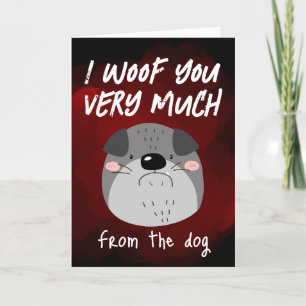 I woof you very much...Valentine's Holiday Card