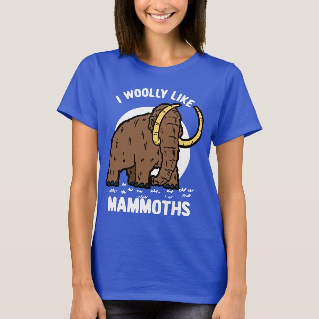 I Woolly Like Mammoths Prehistoric Animal T-Shirt (Front)