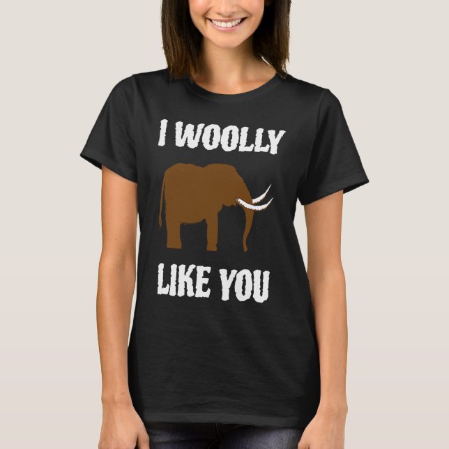 I Woolly Like You Mammoth Valentines Couples Paleo T-Shirt (Front)
