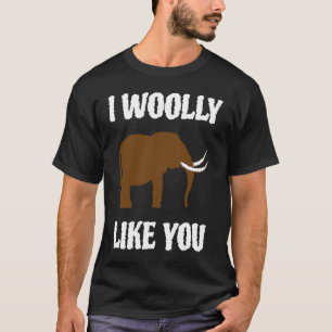 I Woolly Like You Mammoth Valentines Couples Paleo T-Shirt
