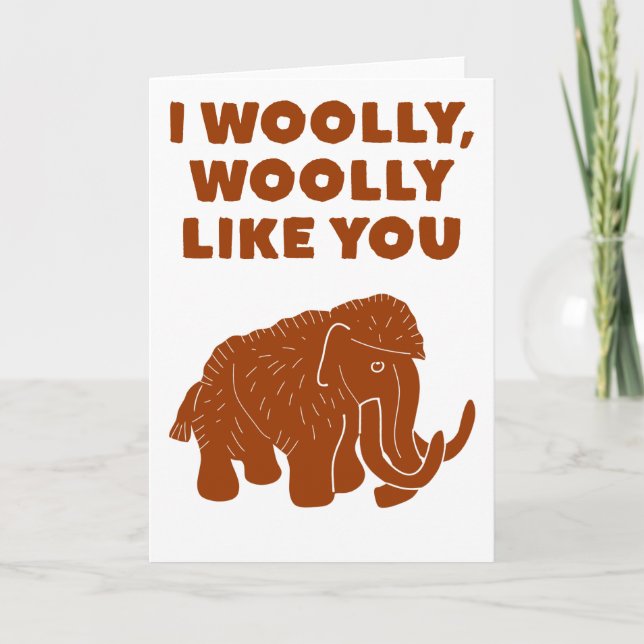 I Woolly, Woolly Like You Cute Mammoth Card (Front)