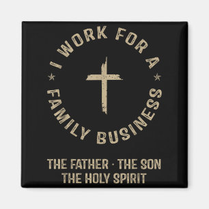 I Work For A Family Business Christian Trinity Magnet