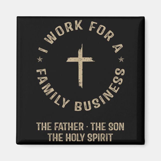 I Work For A Family Business Christian Trinity Magnet (Front)