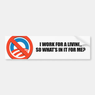 I WORK FOR A LIVING - WHATS IN IT FOR ME BUMPER STICKER
