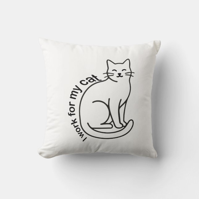 I Work for My Cat – Funny Cat Lover Quote Design Cushion (Front)