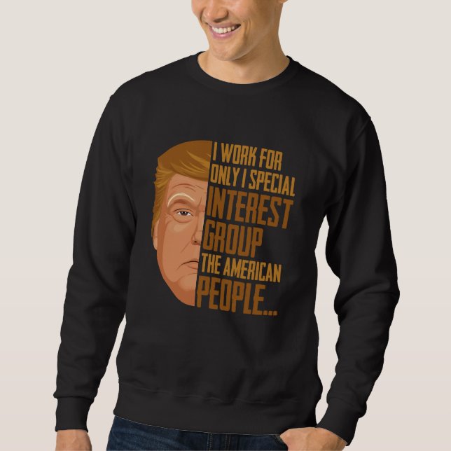 I Work For Only I Special Interest Group The Ameri Sweatshirt (Front)