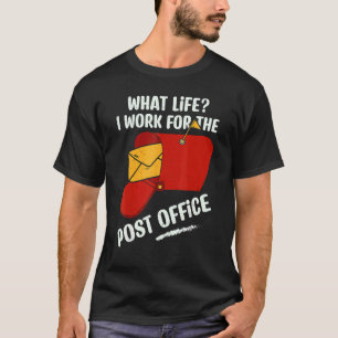 I Work For The Post Office Postal Worker Mailman P T-Shirt