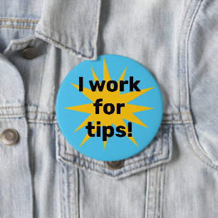 I Work for Tips! Starburst 10 Cm Round Badge