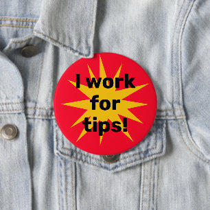 I Work for Tips! Starburst 10 Cm Round Badge