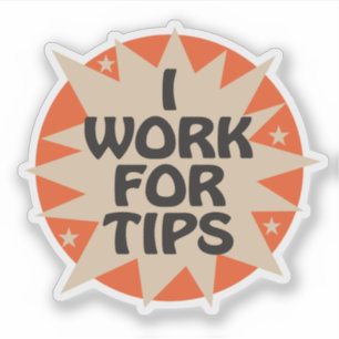 I Work for Tips with Starburst Design