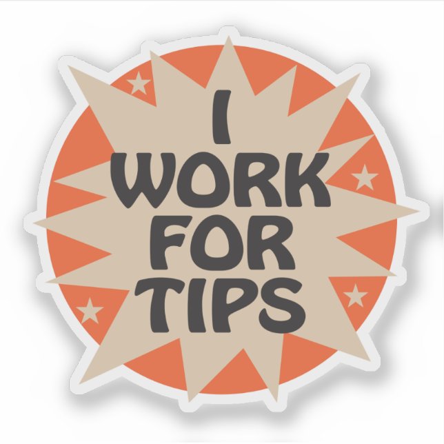 I Work for Tips with Starburst Design (Front)