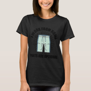 I Work From Home For Men Women Cool Work Home Gag T-Shirt