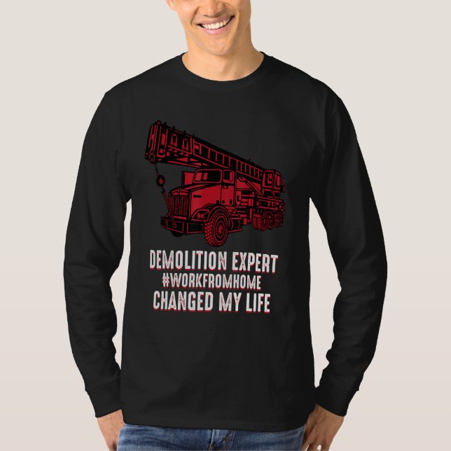 I work from home I am a demolition expert Workfrom T-Shirt (Front)