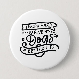 I Work Hard Dogs 7.5 Cm Round Badge