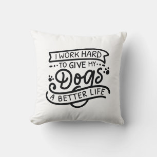 I Work Hard Dogs Cushion