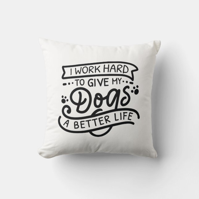 I Work Hard Dogs Cushion (Front)