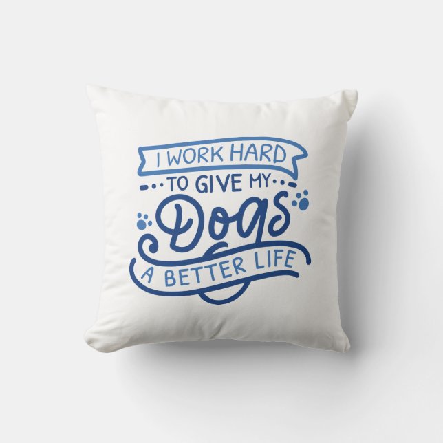 I Work Hard Dogs Cushion (Front)