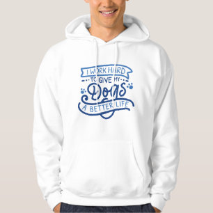 I Work Hard Dogs Hoodie