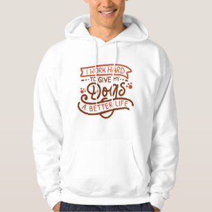 I Work Hard Dogs Hoodie