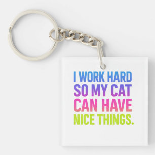 I Work Hard For My Cat Key Ring