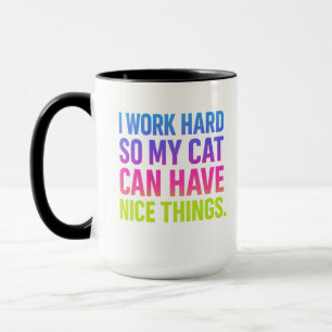 I Work Hard For My Cat Mug