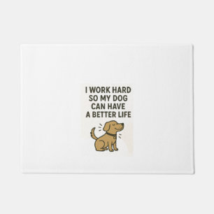 I Work Hard For My Dog � Cute Pet Lover Quote Doormat