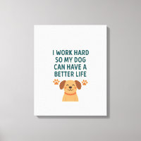 I Work Hard for My Dog – Cute Pet Owner Gift Idea