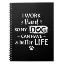 I Work Hard For My Dog Funny Dog Lover Gift