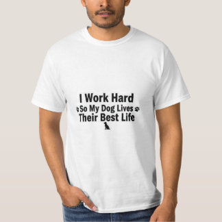 I Work Hard for My Dog T-Shirt