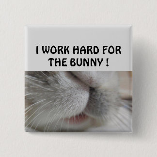 I work hard for the bunny 15 cm square badge