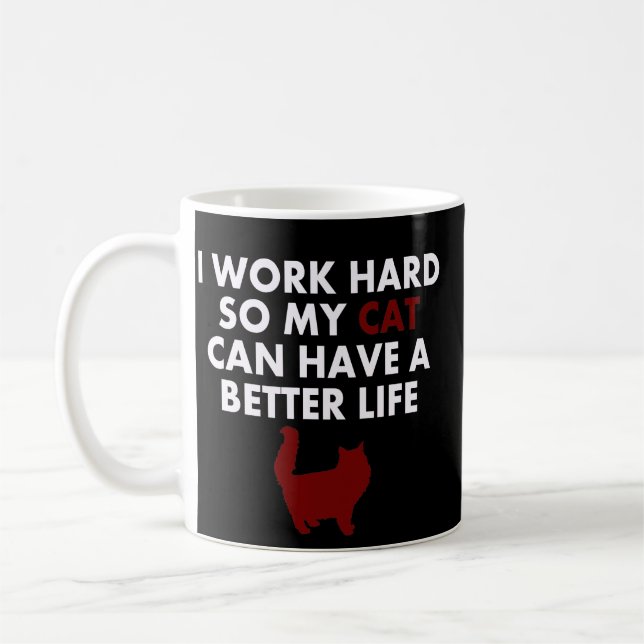I Work Hard Funny Cat Quote For Cat Owner & lovers Coffee Mug (Left)