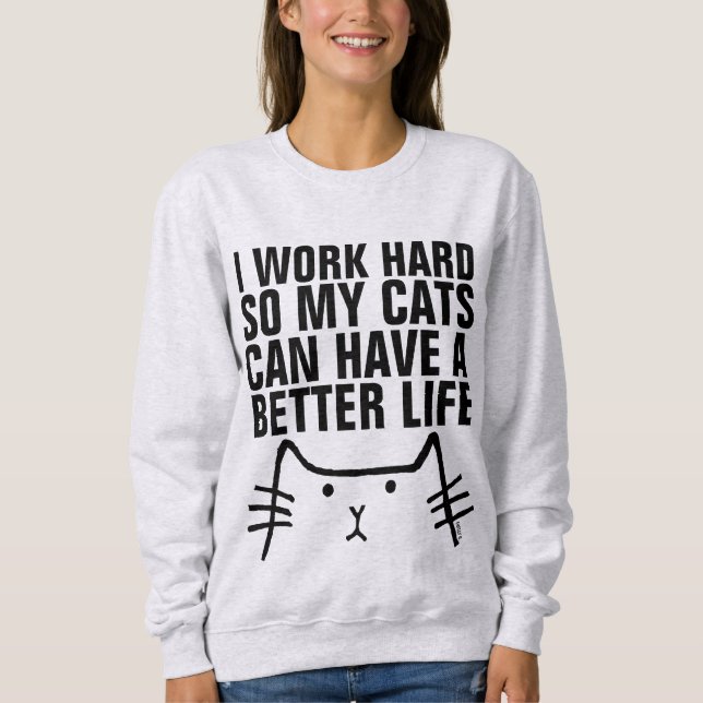 I WORK HARD SO CATS CAN HAVE BETTER LIFE T-shirts (Front)