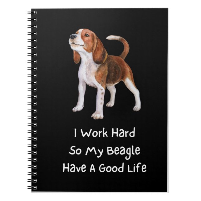 I Work Hard So My Beagle Have A Good Notebook (Front)