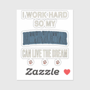 I Work Hard So My British Shorthair Can Live Dream